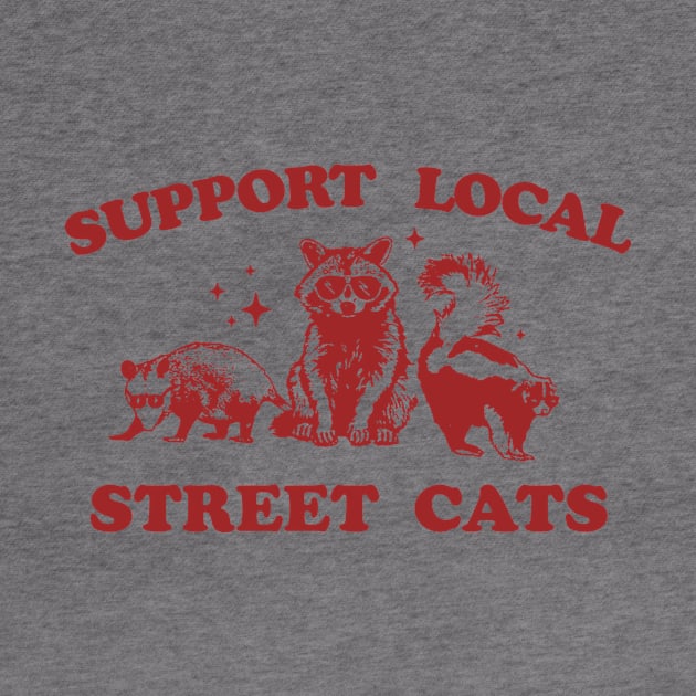 Support Your Local Street Cats Graphic T-Shirt, funny raccoon meme shirt, Vintage Raccoon T Shirt, Nostalgia by CamavIngora